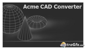 Acme CAD Converter 2013 8.6.0.1400 Review